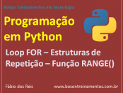 Programação em Python - Loop FOR – Estruturas de Repetição – Função RANGE()