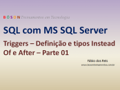 SQL Server - Triggers - Definição e tipos Instead Of e After
