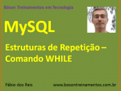 MySQL - Estruturas de Repetição - Comando WHILE