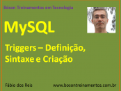MySQL - Triggers – Definição, Sintaxe e Criação
