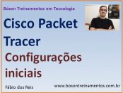 Cisco Packet Tracer - Configurações iniciais