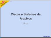 Discos e Sistemas de Arquivos no Linux