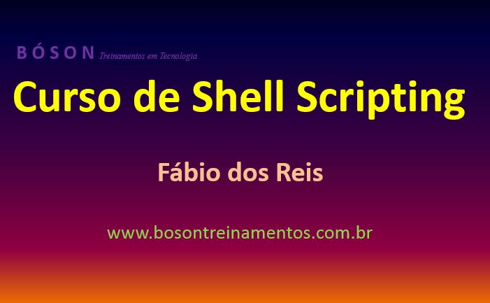Curso de Shell Scripting - Bóson Treinamentos em Tecnologia - Fábio dos Reis