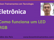 Curso de Eletrônica - Como funciona um LED RGB e bicolor