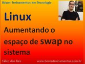 Aumentando espaço de swap no Linux