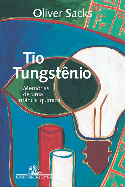 Tio Tungstênio - Memórias de um infância química - Oliver Sacks