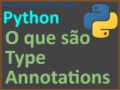 O que é Type Annotation em Python