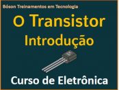 O que é um Transistor em eletrônica - introdução aos semicondutores