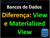 Diferença entre visualização e visualização materializada em bancos de dados