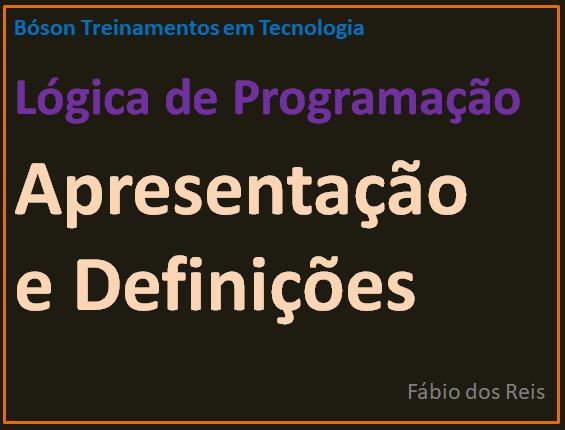 Lógica de Programação - Apresentação e Definições