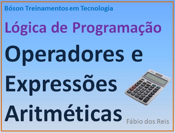 Operadores e expressões aritméticas em lógica de programação - bóson