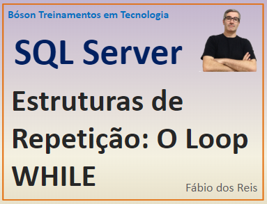 Loop While no SQL Server - Estrutura de Repetição