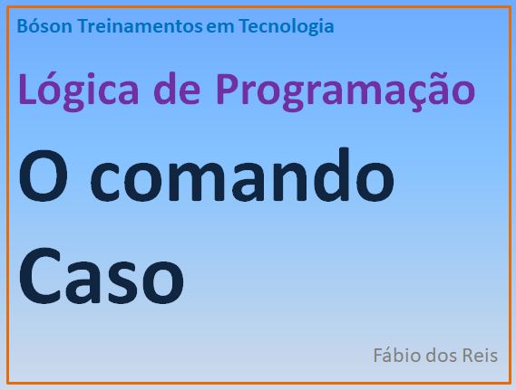 Comando caso em lógica - escolhas múltiplas