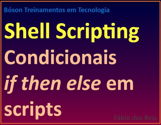 Condicionais if else em shell scripting no Linux
