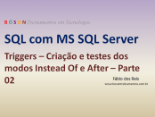 SQL Server - Triggers - Criar e modos Instead Of e After