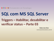 SQL Server - Triggers - Habilitar e desablitar