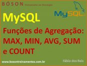 Funções de Agregação em MySQL - max, min, sum, avg, count