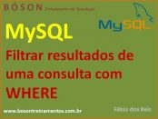 Cláusula WHERE - filtrar resultados de consultas no MySQL