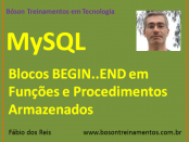 MySQL - Blocos BEGIN..END em Funções e Procedimentos Armazenados