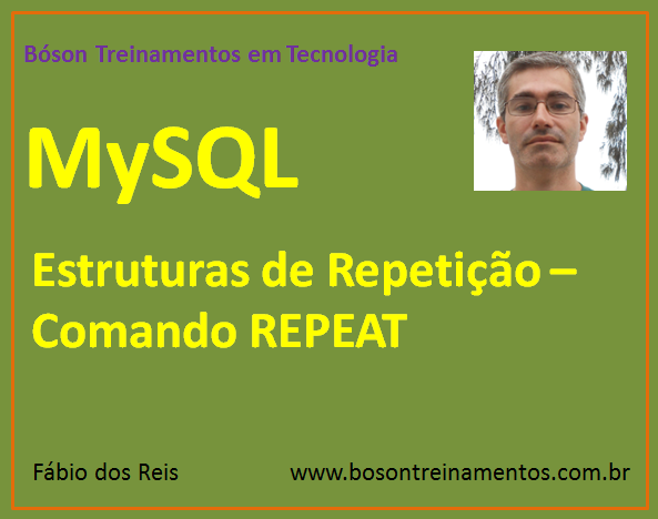 MySQL - Estruturas de Repetição - Comando REPEAT