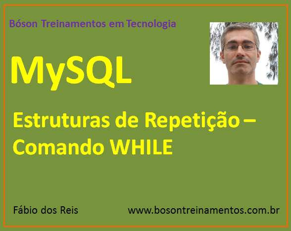 MySQL - Estruturas de Repetição - Comando WHILE