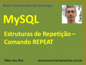 MySQL - Estruturas de Repetição - Comando REPEAT