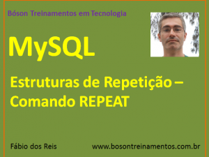 MySQL - Estruturas de Repetição - Comando REPEAT