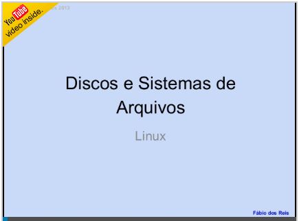 Discos e Sistemas de Arquivos no Linux