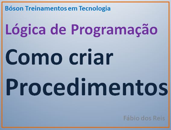 Como criar procedimentos em lógica de programação