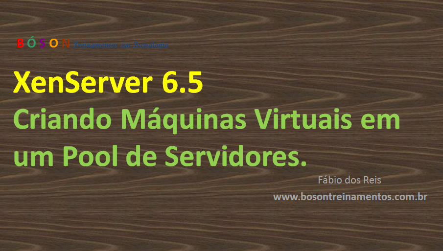 Xenserver 6.5 - Criando máquinas virtuais em Pool de Servidores