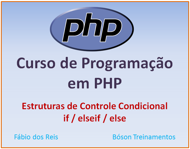 Curso de PHP com MySQL - Estruturas de Controle Condicional if elseif else