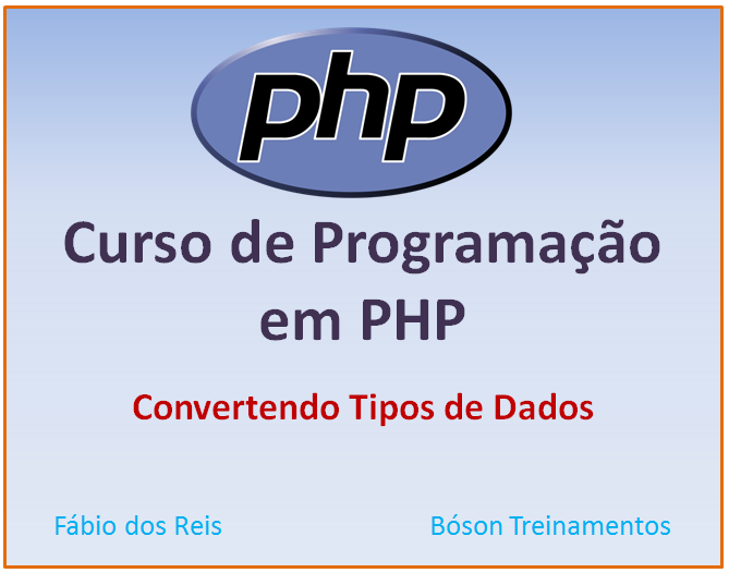 Curso de PHP - Convertendo Tipos de Dados
