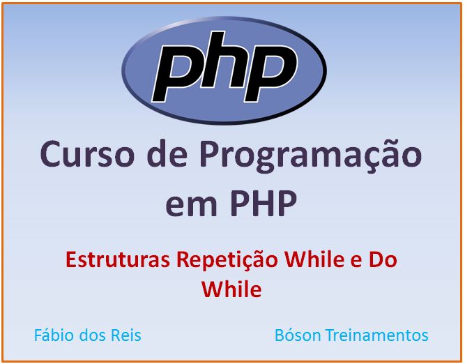 Curso de PHP com MySQL - Estruturas de Repetição While e Do While