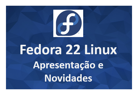 Fedora 22 - Apresentação e Novidades