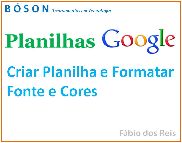 Planilhas Google - Formatar Fonte e Cores