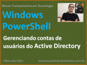 Windows PowerShell - Gerenciando contas de usuários do Active Directory