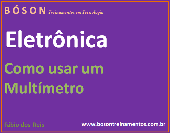 Curso de Eletrônica - Como usar um multímetro