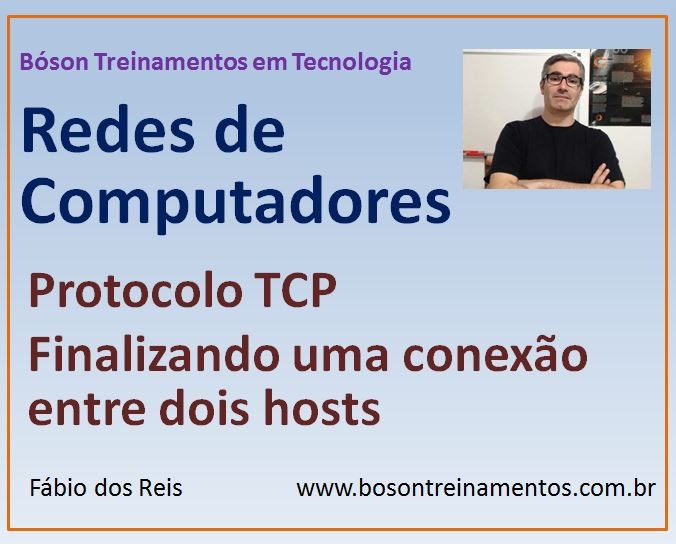 Curso de Redes - Protocolo TCP - Finalizando uma conexão