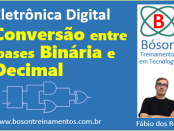 Curso de Eletrônica Digital - Conversão entre bases numéricas - Binário e Decimal