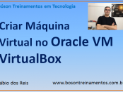 Criando máquinas virtuais no Oracle Virtualbox VM