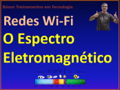 O que é o espectro eletromagnético em redes wireless