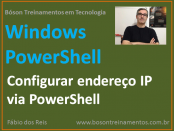 Configurar IP, DNS e Gateway Padrão via Windows PowerShell