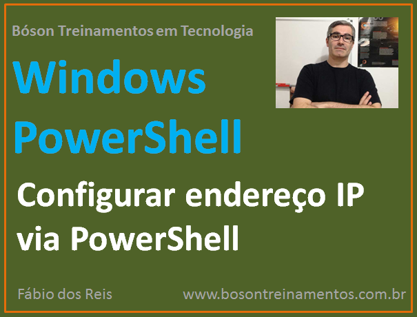 Configurar IP, DNS e Gateway Padrão via Windows PowerShell