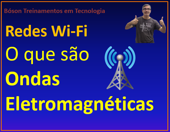 Redes sem fio - o que são ondas eletromagnéticas