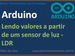 Lendo valores a partir de um sensor com LDR no Arduino Uno