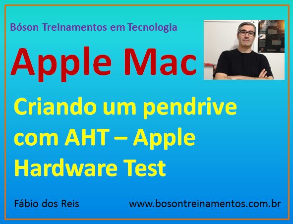 AHT - Apple Hardware Test - Criar pendrive de boot