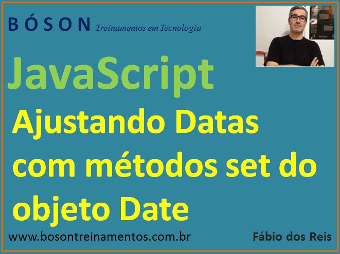 Ajustando Data e Hora com setters do objeto Date em JavaScript