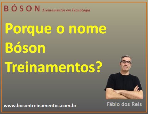 Porque o nome bóson treinamentos em tecnologia