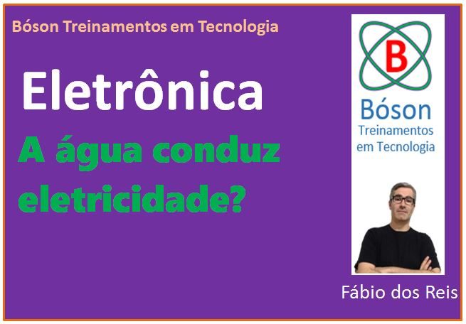 água conduz eletricidade?