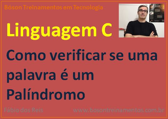 Verificando se uma palavra é um palíndromo em linguagem C